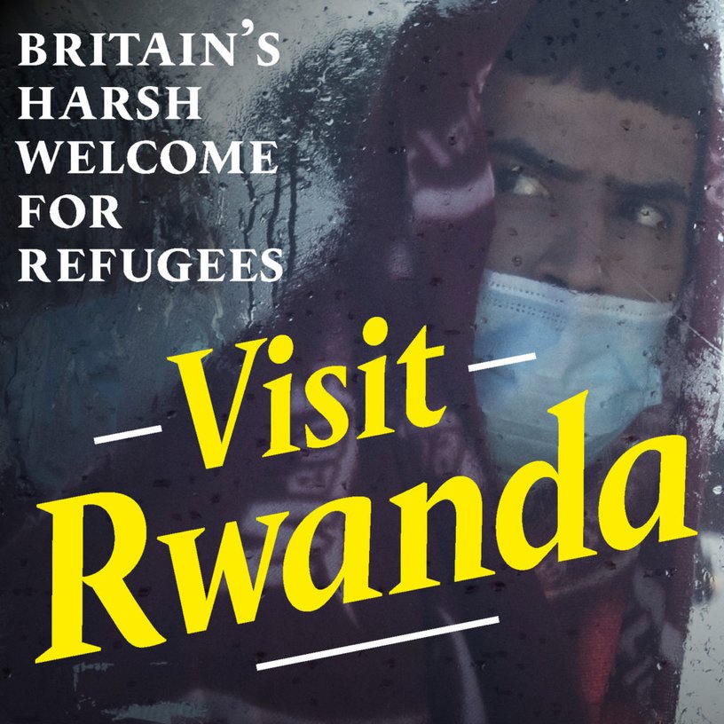 Visit Rwanda: Britain’s harsh welcome for refugees