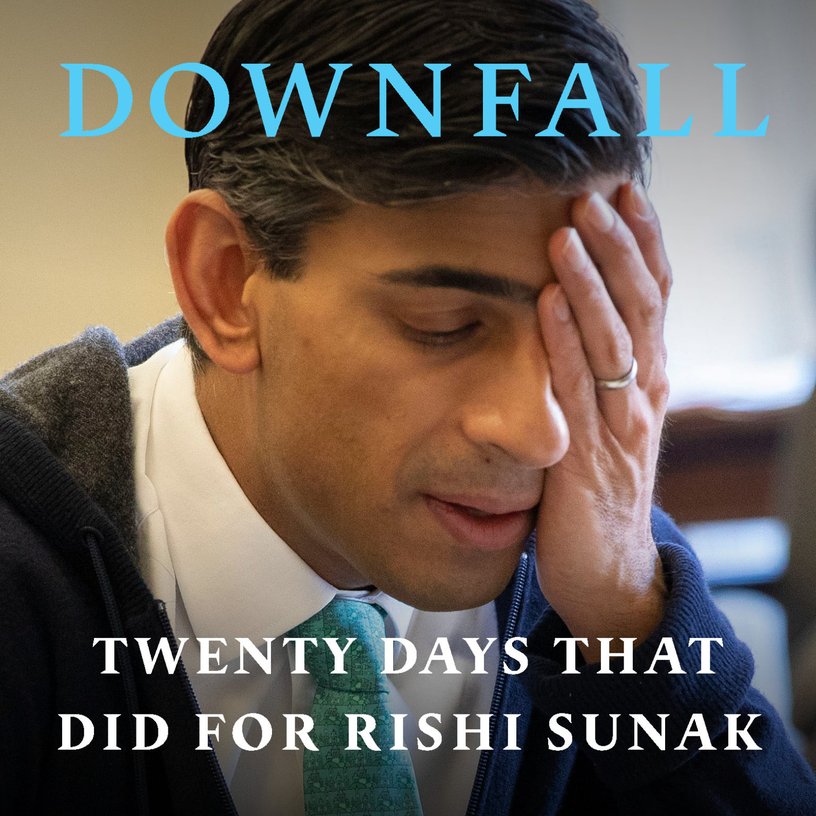 Downfall: twenty days that did for Rishi Sunak