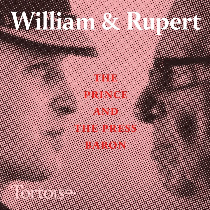 William and Rupert: the prince and press baron